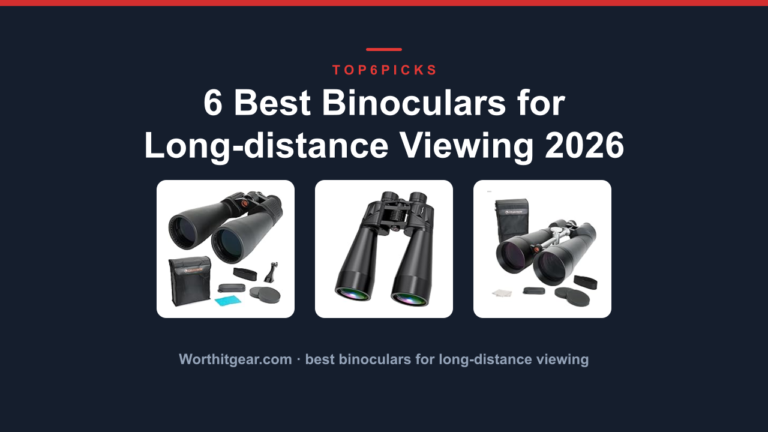 6 Best Binoculars for Long-distance Viewing 2026