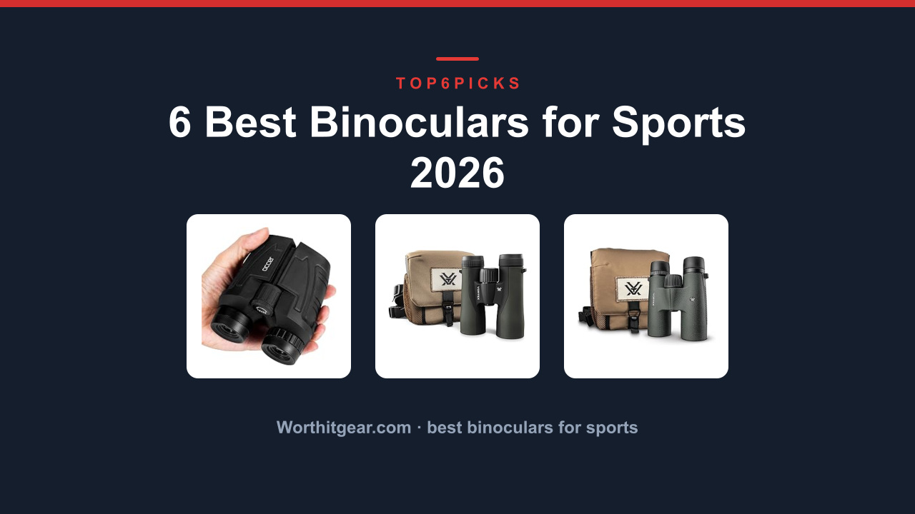 6 Best Binoculars for Sports 2026