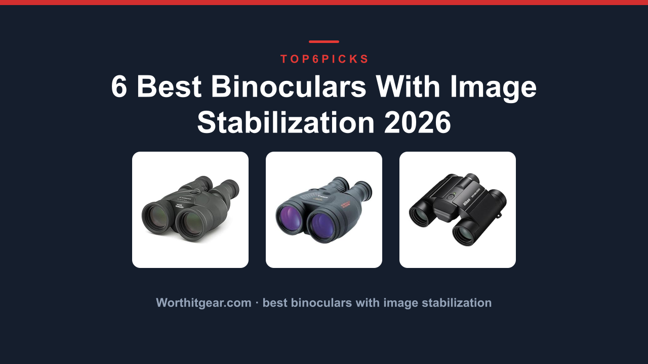 6 Best Binoculars With Image Stabilization 2026