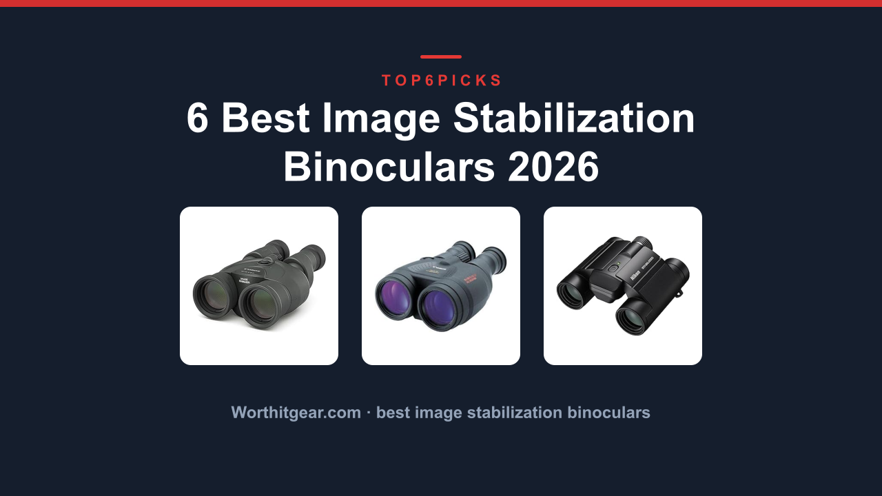 6 Best Image Stabilization Binoculars 2026